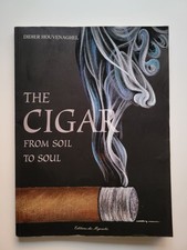 2008 THE CIGAR FROM SOIL TO SOUL DIDIER HOUVENAGHEL TOBBACO CUBAN VERY RARE BOOK picture
