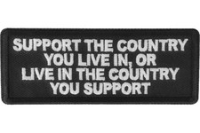 SUPPORT THE COUNTRY YOU LIVE IN OR LIVE IN THE COUNTRY YOU SUPPORT PATCH picture