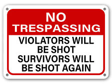 No Trespassing Sign Violators Will Be Shot Survivors Will Be Shot Again gun sign picture