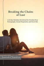 Breaking the Chains of Lust: A 30-Day Christian Devotional for Freedom from... picture
