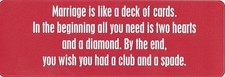 Marriage is Like a Deck of Cards Bumper Sticker picture