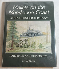 Mallets on the Mendocino Coast: Caspar Lumber Company Railroads Steamships, Wurm picture