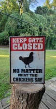 Keep Gate Closed No Matter What The Chicken Says Embossed Metal Sign picture