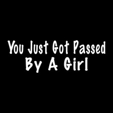 You Just Got Passed By A Girl Racing JDM Race Decal Sticker White Die Cut Vinyl picture