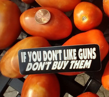 If You Dont Like Guns Dont Buy One Funny Gun Warning Decal  Small Handmade picture