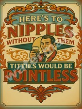 Here's To Nipples  Metal Sign 9