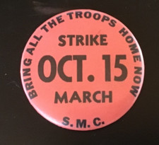 POLITICAL PIN BRING ALL THE TROOPS HOME NOW STRIKE OCT. 15 MARCH S.M.C. picture