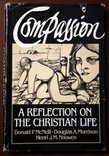 COMPASSION Reflection on the Christian Life by McNeil/Morrison/Nouwen 1982 HC/DJ picture