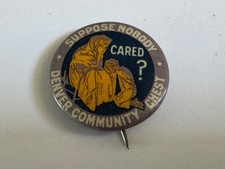 VINTAGE DENVER COMMUNITY CHEST SUPPOSE NOBODY CARED PINBACK BUTTON 7/8