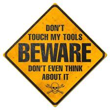 BEWARE DON'T TOUCH MY TOOLS HEAVY DUTY USA MADE METAL CAUTION WARNING SIGN picture