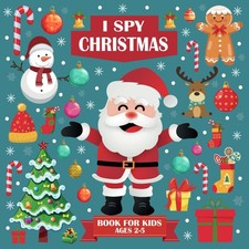 I Spy Christmas Book for Kids Ages 2-5: Engaging Interactive Picture Book for To picture