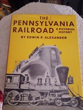 The Pennsylvania Railroad a Pictorial History, Edwin P. Alexander, Hardcover/DJ picture