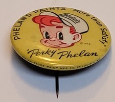 Vintage 1948 Perky Phelan's Paints More Than Satisfy Pinback picture