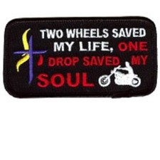 TWO WHEELS SAVED MY LIFE, ONE DROP SAVED MY SOUL EMBROIDERED PATCH picture