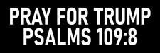 Pray For Trump Psalms 109:8 Sticker - Funny Trump Sucks and Needs to be Impeache picture