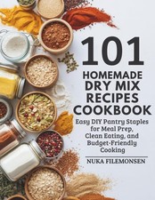 101 Homemade Dry Mix Recipes Cookbook: Easy DIY Pantry Staples for Meal Prep, Cl picture