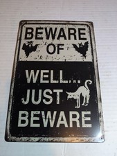 Beware Of Well... Just Beware Metal Sign 11.75x7.75 Tin Plaque picture