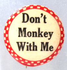 1920's DON'T MONKEY WITH ME risque 1.25