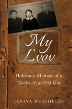 My Lvov: Holocaust Memoir of a twelve-year-old Girl (Holocaust Survivor Memoirs picture