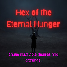 The Hex of the Eternal Hunger is a powerful black magic hex insatiable desires picture