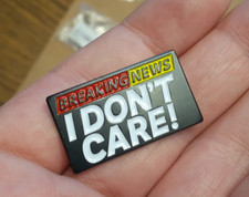 BREAKING NEWS - I DON'T CARE - funny enamel lapel pin badge brooch pinback flair picture