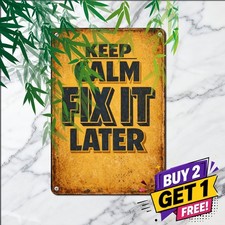Keep Calm Fix It Later Tin Sign Funny Industrial Handyman Metal Wall Plaque picture