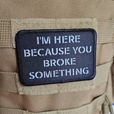 I'm here because you broke something 2