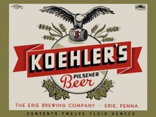 Koehler's Beer- Erie, Pennsylvania NEW Metal Sign 24