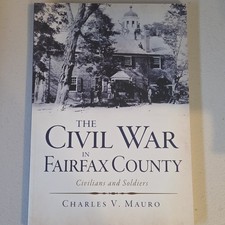 The Civil War in Fairfax County: Civilians and Soldiers, Charles V. Mauro picture