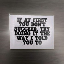 If at First you dont Succeed, Try doing the way i told you to 2.5 x 2