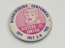 Pinback Button Pin 1955 Sister Of The Swish Centennial 1855-1955 Warrensburg picture