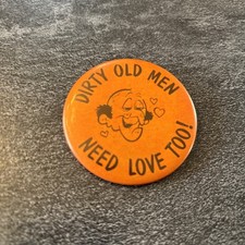 Vintage 1974 2”  Dirty Old Men - Need Love Too - Pinback Button Pin LOC K picture