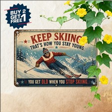 Don't Stop Skiing When Old Sign Vintage Winter Snow Sports Metal Wall Plaque picture