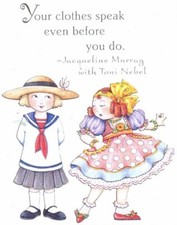 YOUR CLOTHES SPEAK BEFORE YOU DO-Handcrafted Fridge Magnet-w/Mary Engelbreit art picture