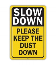 Metal Sign - Please Slow Down - Please Keep the Dust Down - Use Indoor/Outdoo... picture