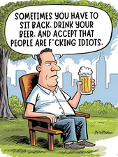 Sometimes you have to sit back and drink Beer  Metal Sign 9