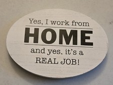 Wooden Sign Plaque - Yes, I Work From HOME and Yes, It's a REAL JOB   picture