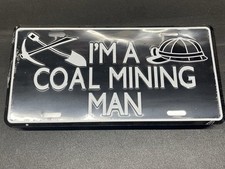 Metal Novelty License Plate I'm A Coal Mining Man  New In Wrapper picture