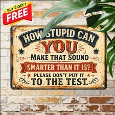 How Stupid Are You Humor Metal Sign Sarcastic Office Novelty Tin Plaque 8x12 picture