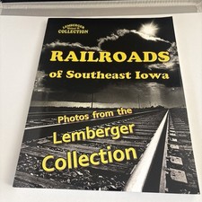 Railroads of Southeast Iowa Photos From The Lemberger Collection picture