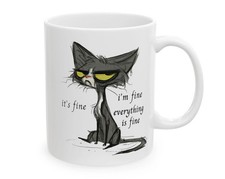 Funny Cat Mug 11oz - ' It's Fine , I'm Fine ' Sarcastic Coffee Cup Gift picture