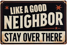 LIKE A GOOD NEIGHBOR STAY OVER THERE 12x8 metal sign NEW-Free Shipping picture