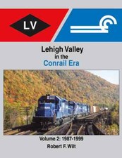 Morning Sun Books Lehigh Valley in the Conrail Era Volume 2: 1987-1999 1743 picture