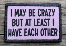 I May Be Crazy Morale Patch Hook and Loop Army Custom Tactical Funny 2A Gear picture