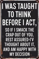 Funny 'I Was Taught to for THINK Before I Act' Vintage Metal Tin Sign 8
