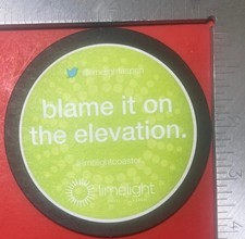 Limelight Hotel Blame it on the elevation 4 INCH ROUND BEER COASTER picture