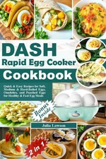 DASH Rapid Egg Cooker Cookbook: Quick and Easy Recipes for Soft, Medium and Hard picture