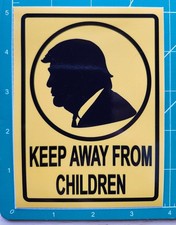 TRUMP KEEP AWAY FROM CHILDREN POLITICAL BUMPER STICKER  FUNNY ANTI AGAINST picture