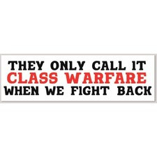 The Only Call It Class Warfare When We Fight Back 3x10 Inch Vinyl Bumper Sticker picture