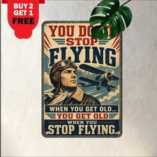 You Dont Get Old Until You Stop Flying Pilot Motto Poster Metal Tin Sign 8x12 picture